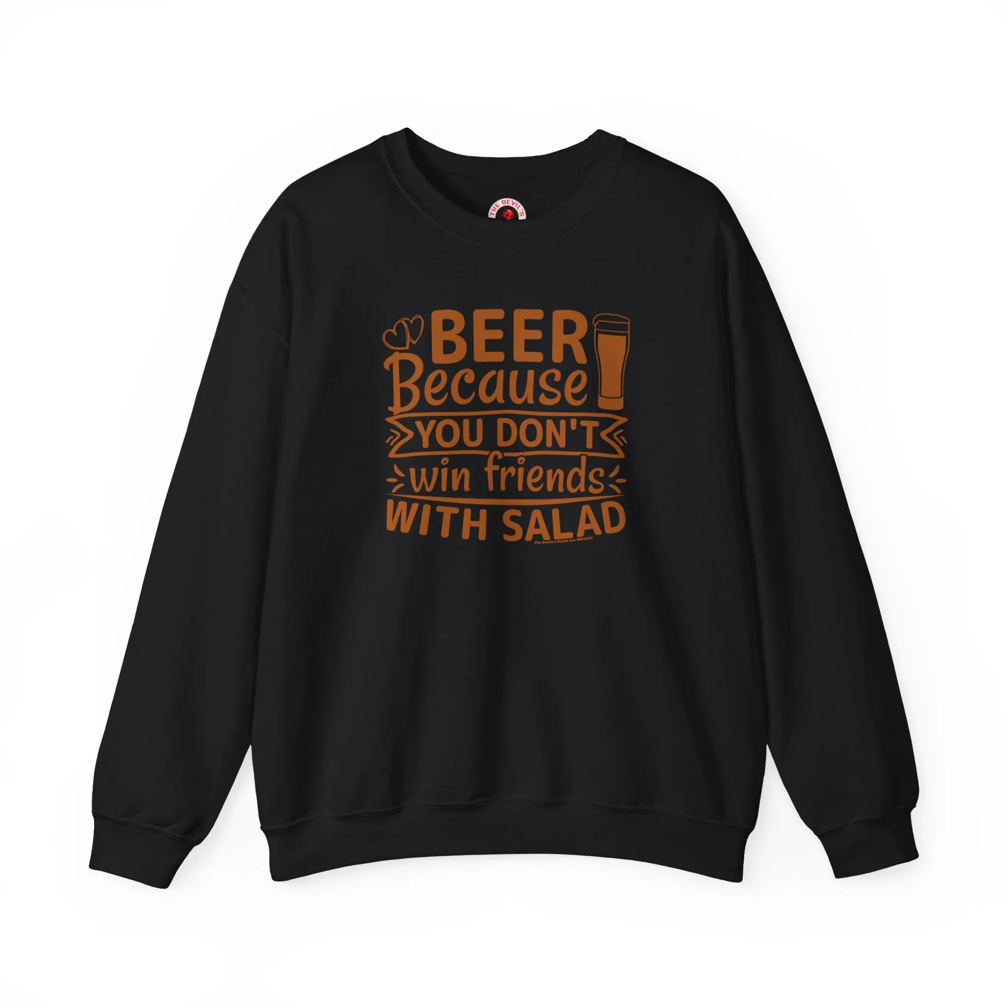 Beer Because You Don't Win Friends With Salad Crewneck Sweatshirt