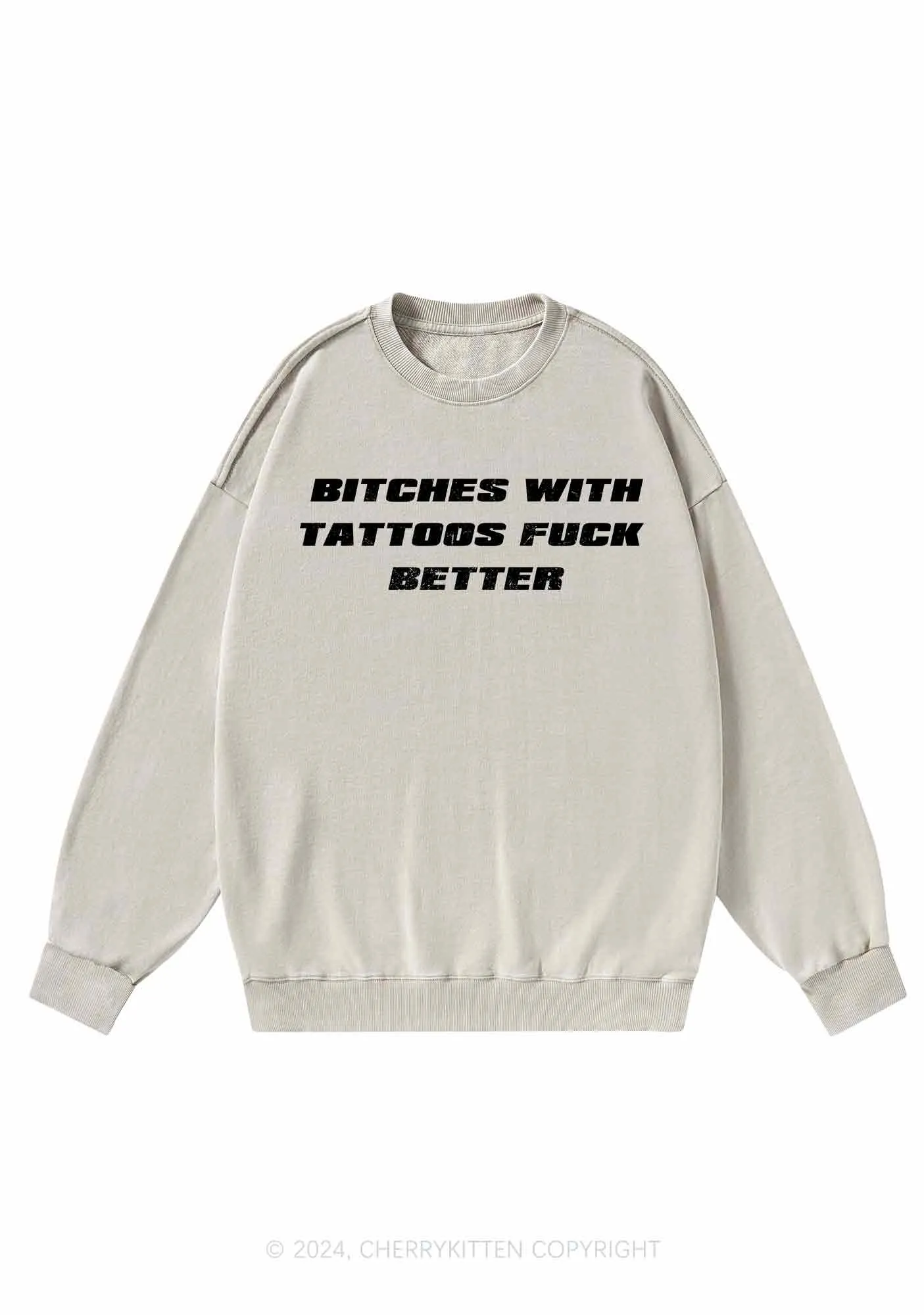 Bxxches With Tattoos Fxxk Better Y2K Washed Sweatshirts Cherrykitten