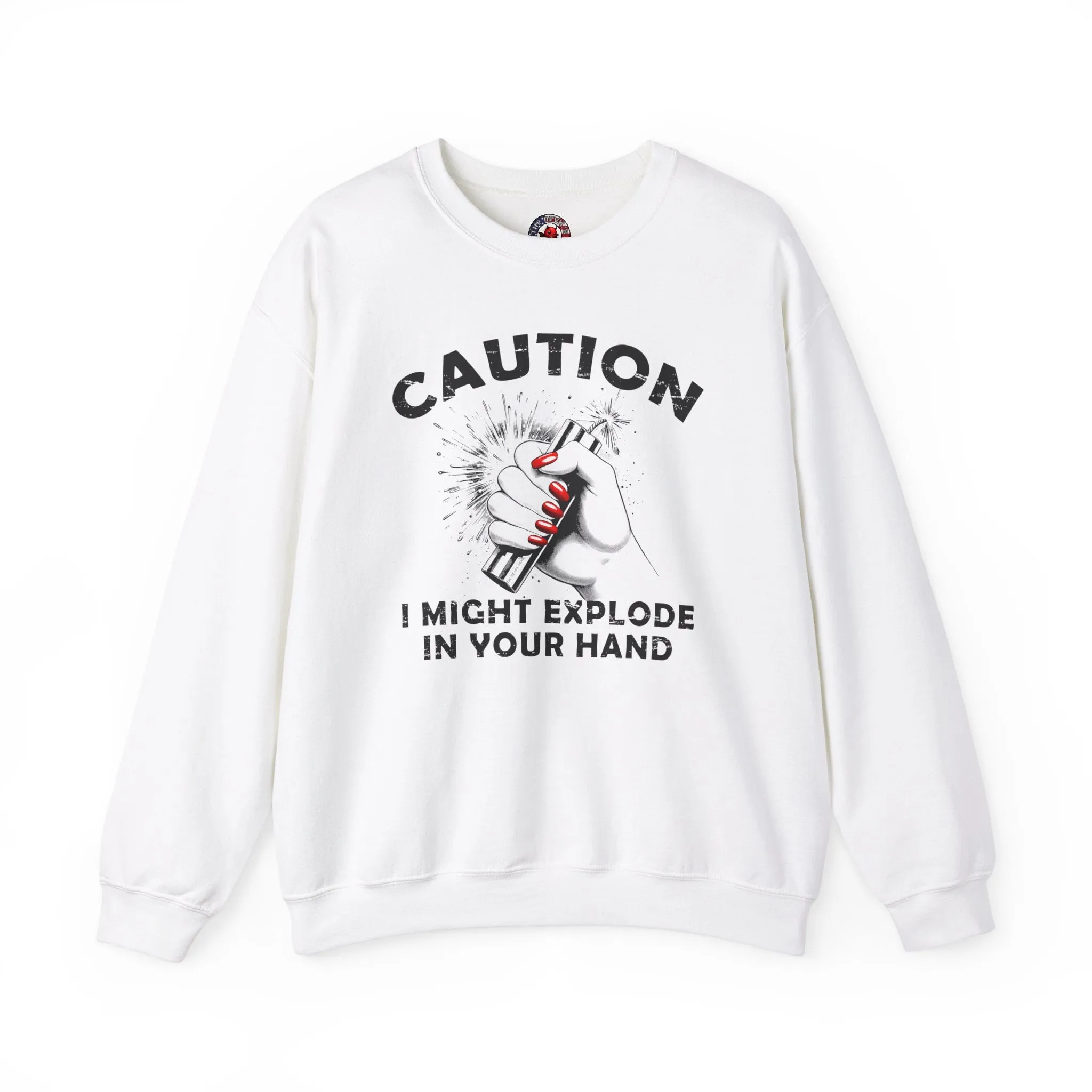 Caution I May Explode In Your Hand Crewneck Sweatshirt