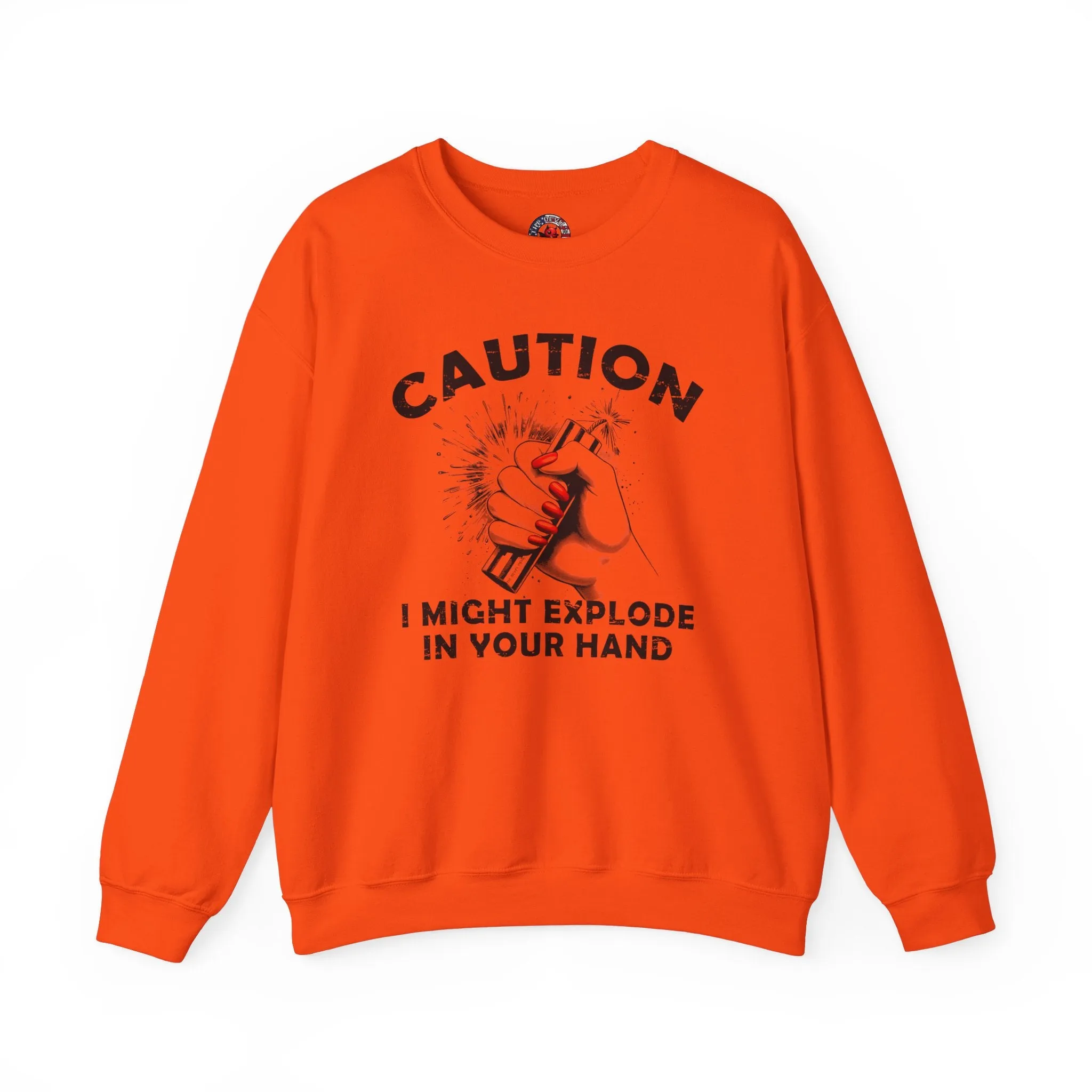 Caution I May Explode In Your Hand Crewneck Sweatshirt