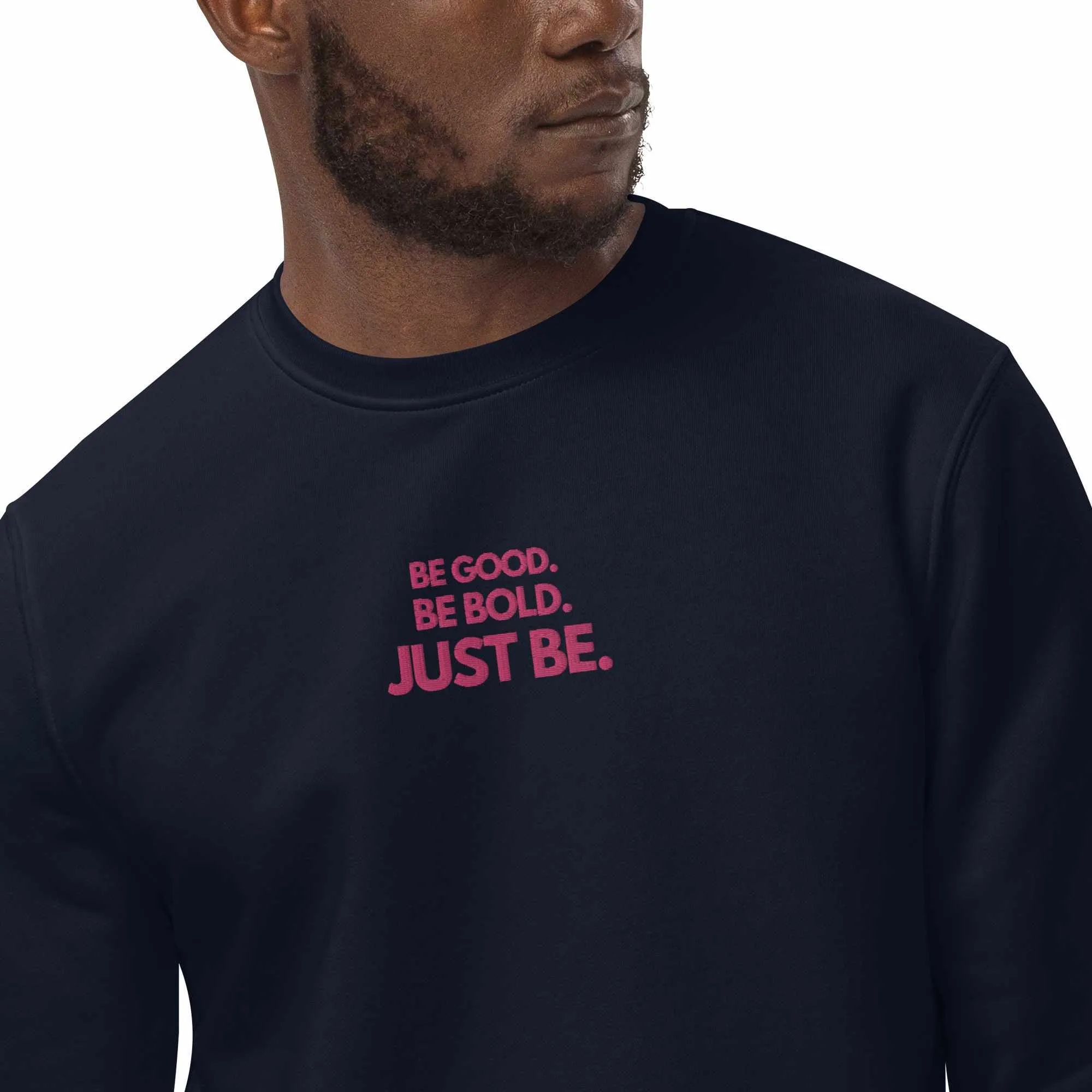 Embroidered Sweatshirts: 'BE GOOD. BE BOLD. JUST BE.'