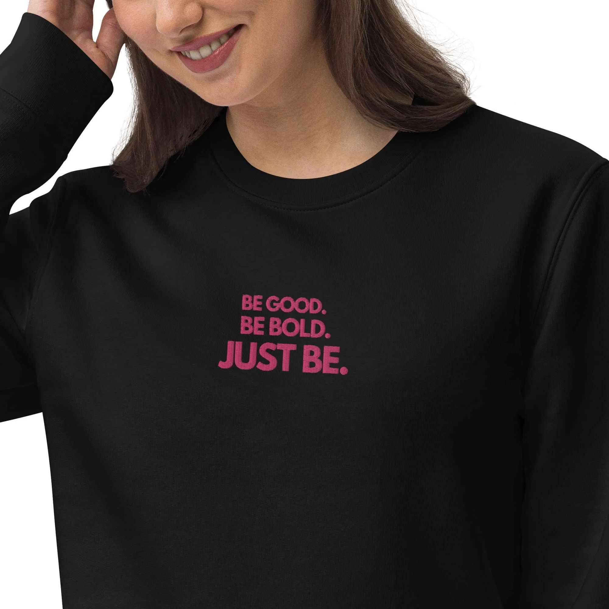 Embroidered Sweatshirts: 'BE GOOD. BE BOLD. JUST BE.'